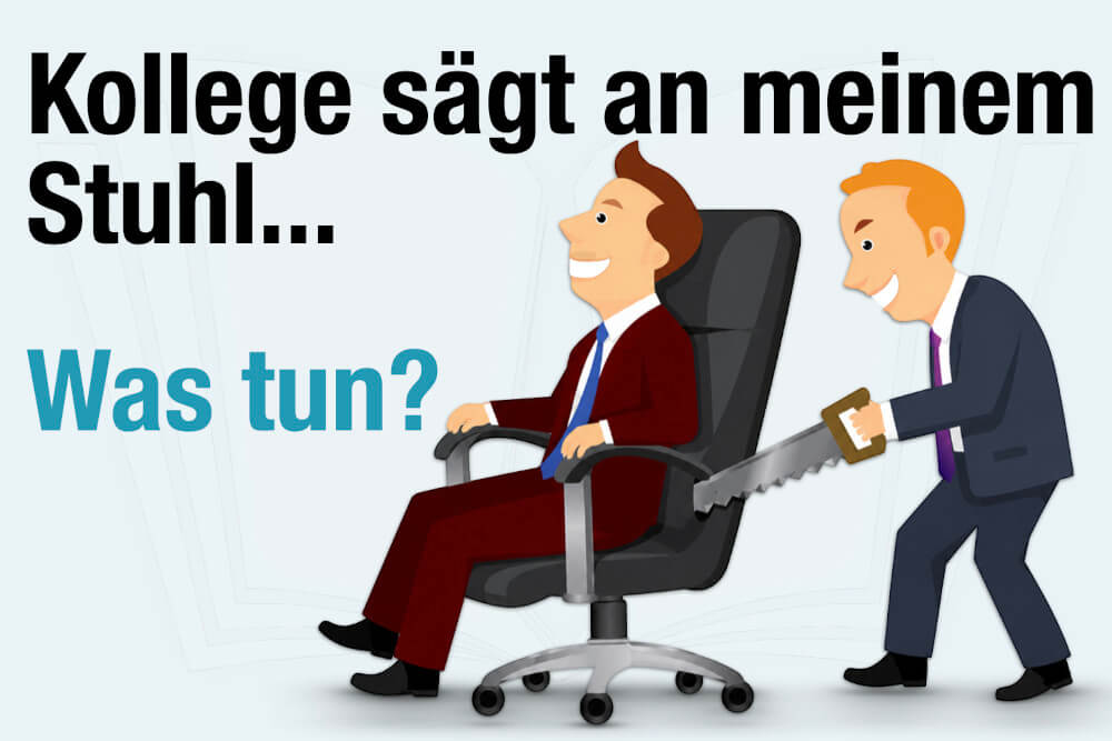 Kollege Am Stuhl Saegen Was Tun Tipps Intrigen