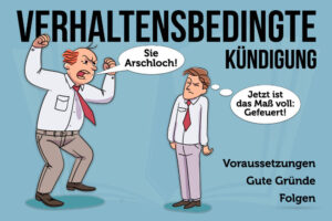 Verhaltensbedingte Kuendigung Voraussetzung Gruende Folgen