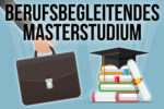 Berufsbegleitendes Masterstudium Studieren Neben Job Tipps