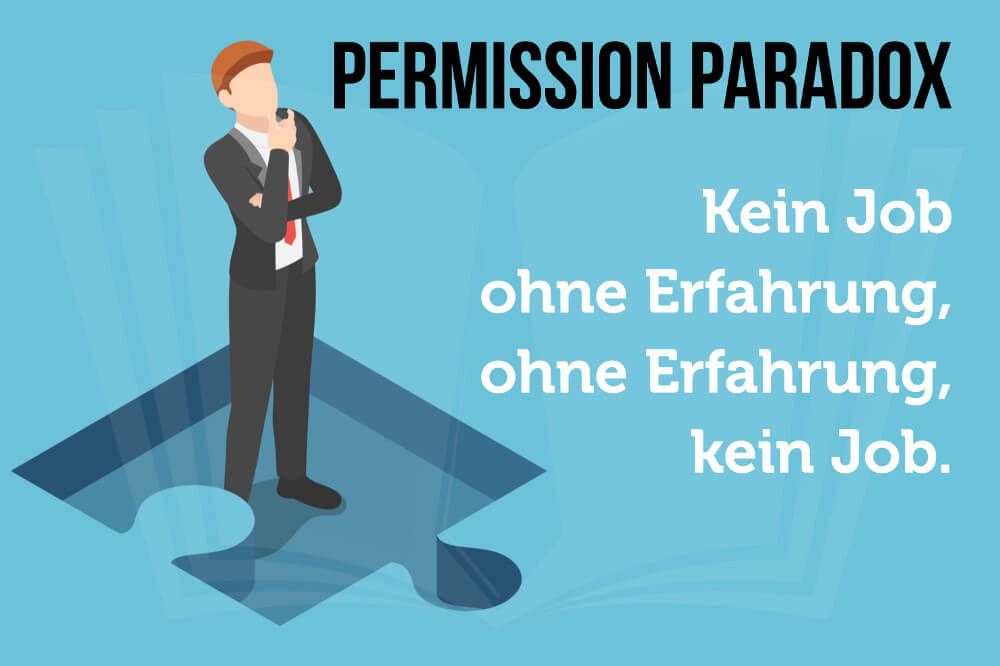 Permission Paradox: Kein Job ohne Erfahrung, keine Erfahrung ohne Job