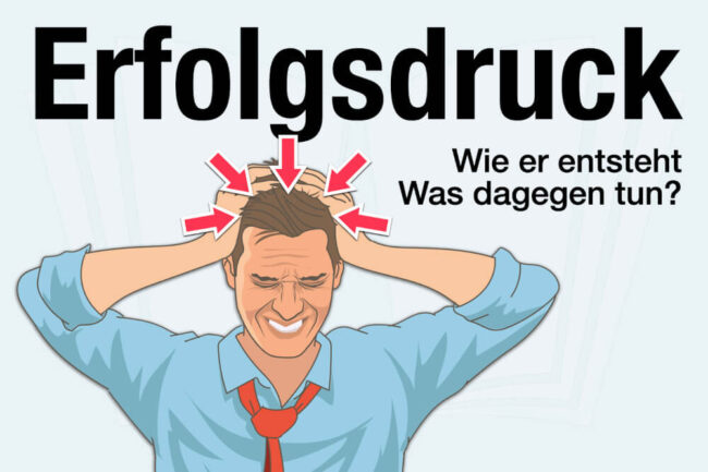 Erfolgsdruck: Wie er entsteht + 11 Tipps zum Umgang