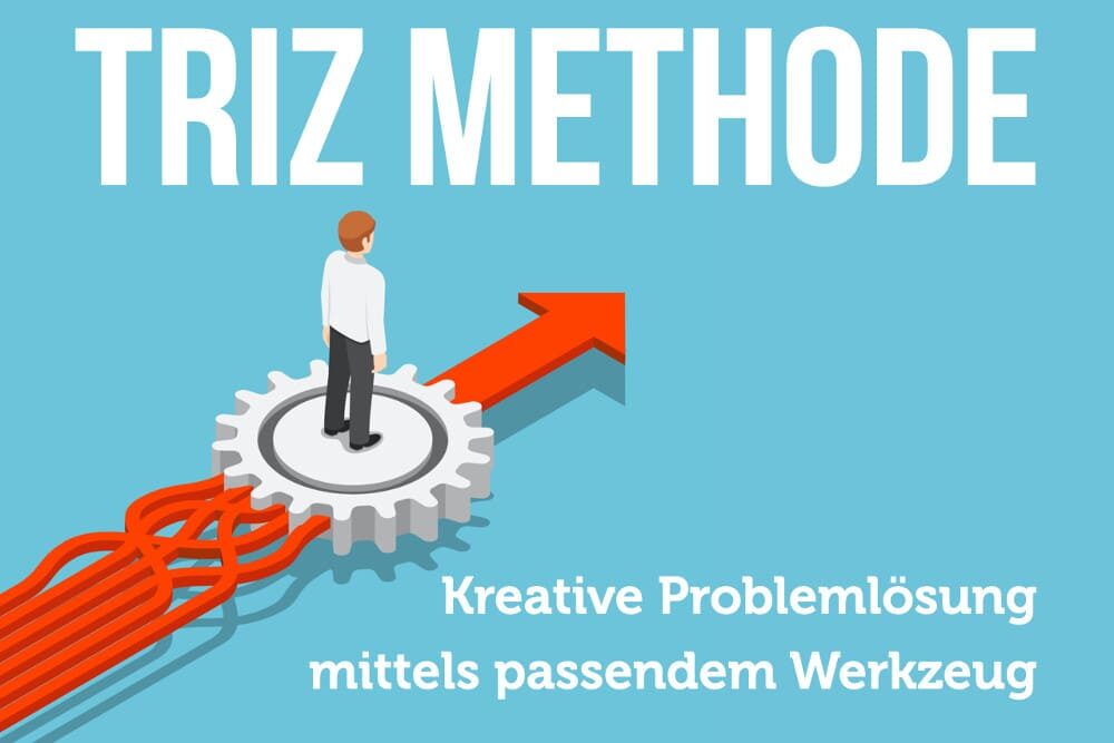 TRIZ Methode: Systematische + erfinderische Problemlösung