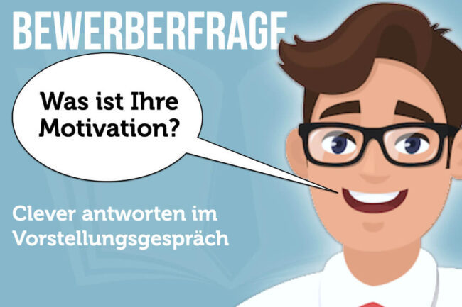 Bewerberfrage: Was ist Ihre Motivation?