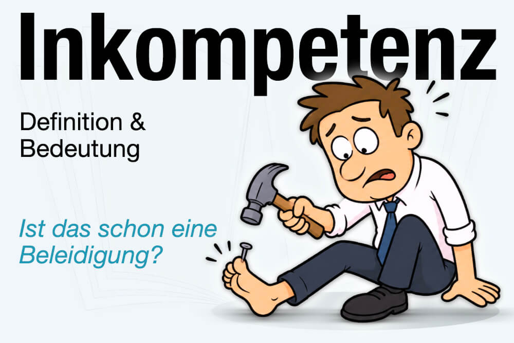 Inkompetenz Definition Bedeutung Beleidigung Was Tun