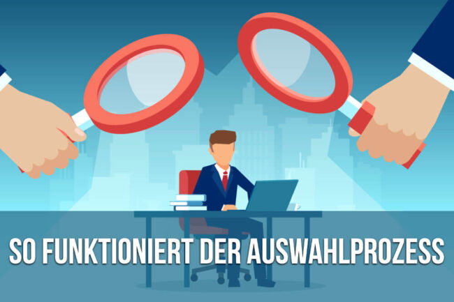 Auswahlprozess: Die 7 Phasen in der Bewerbung