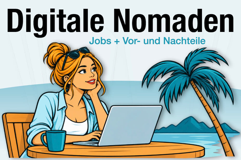 Digitale Nomaden Jobs Vorteile Nachteile Tipps