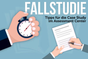Fallstudie Assessment Center Case Study Methode Tipps Beispiele