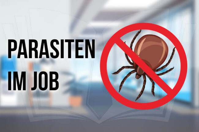 Parasiten im Job: Mit Schmarotzern umgehen