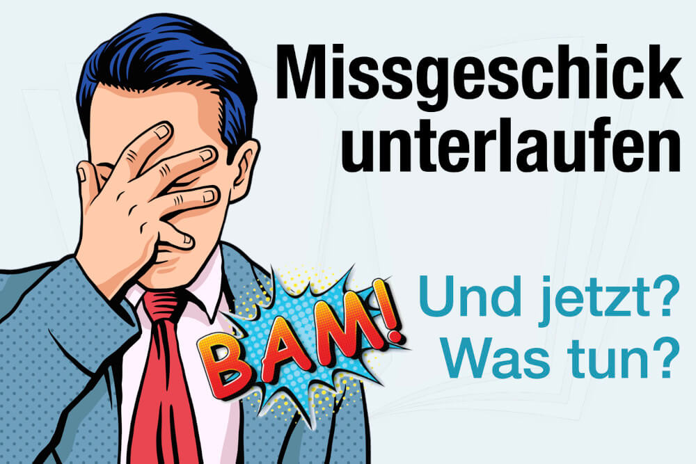 Missgeschick Unterlaufen Definition Beispiele Was Tun