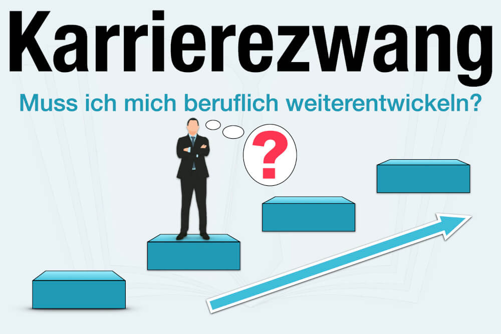 Karrierezwang Definition Bedeutung Beispiele Tipps