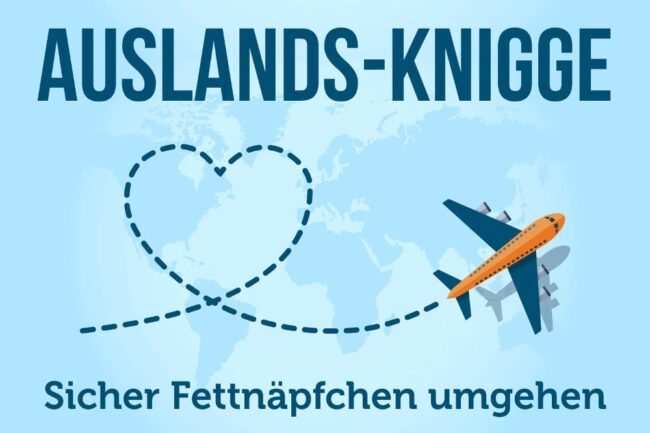 Auslandsknigge: Alle Tipps, wie Sie Fettnäpfchen umgehen