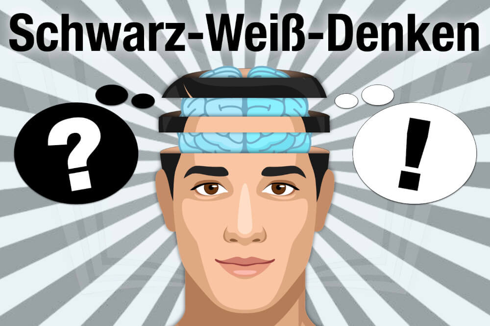 Schwarz Weiss Denken Definition Bedeutung Ursachen Folgen Was Tun