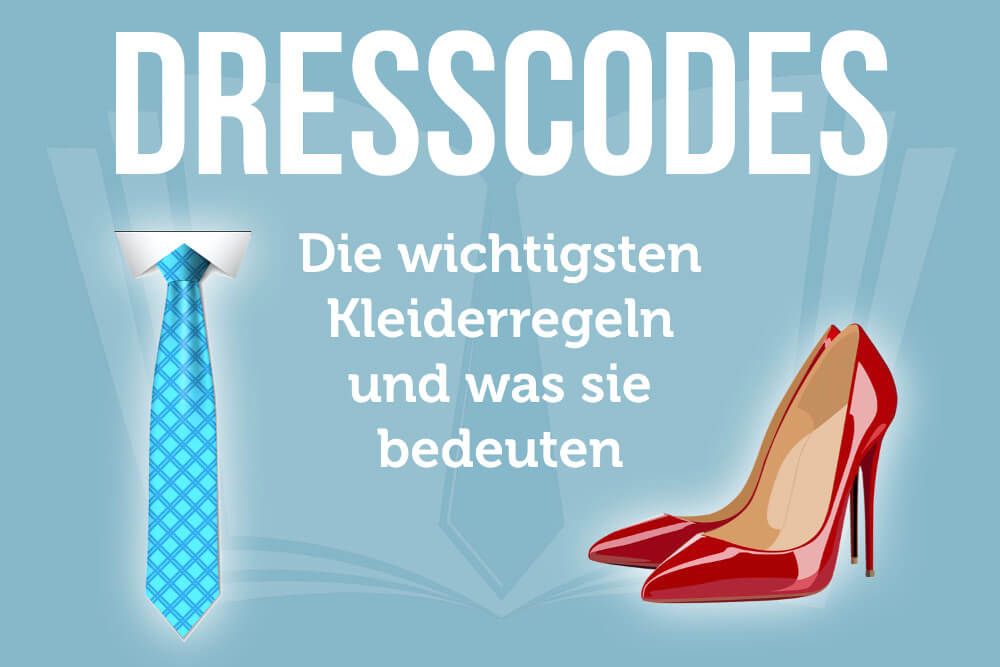 Dresscodes Ubersicht Der 10 Wichtigsten Kleiderregeln