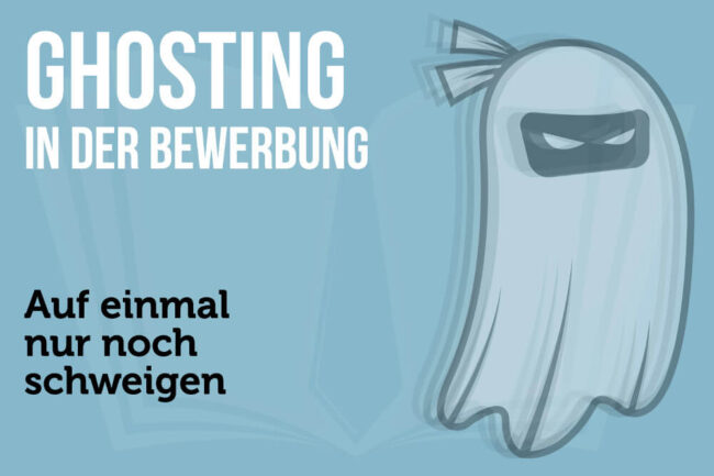 Ghosting nach Bewerbung: Was tun bei Job-Ghosting?