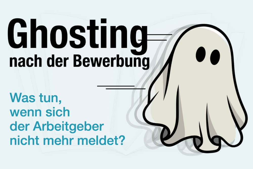 Ghosting Nach Bewerbung Was Tun Nachfragen Formulierungen Tipps