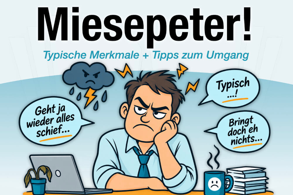 Miesepeter Noergler Job Definition Merkmale Ursachen Tipps Umgang