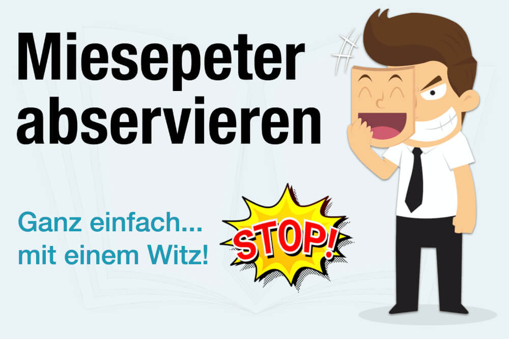 Miesepeter Abservieren Mit Witz Tipp