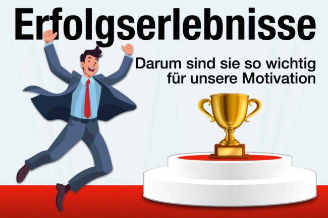 Erfolgserlebnisse: Bedeutung für Motivation und Alltag