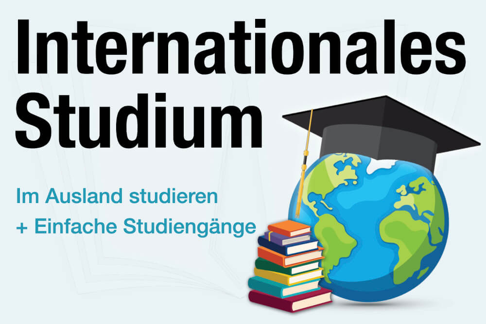 Internationales Studium Studiengaenge Ausland Tipps