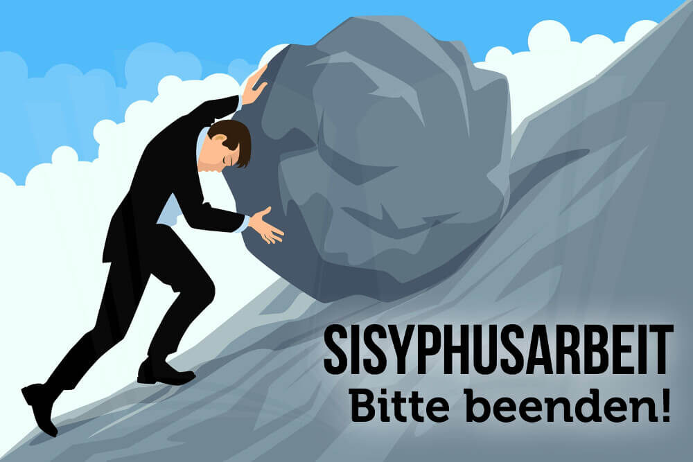 Sisyphusarbeit: So beenden Sie sie