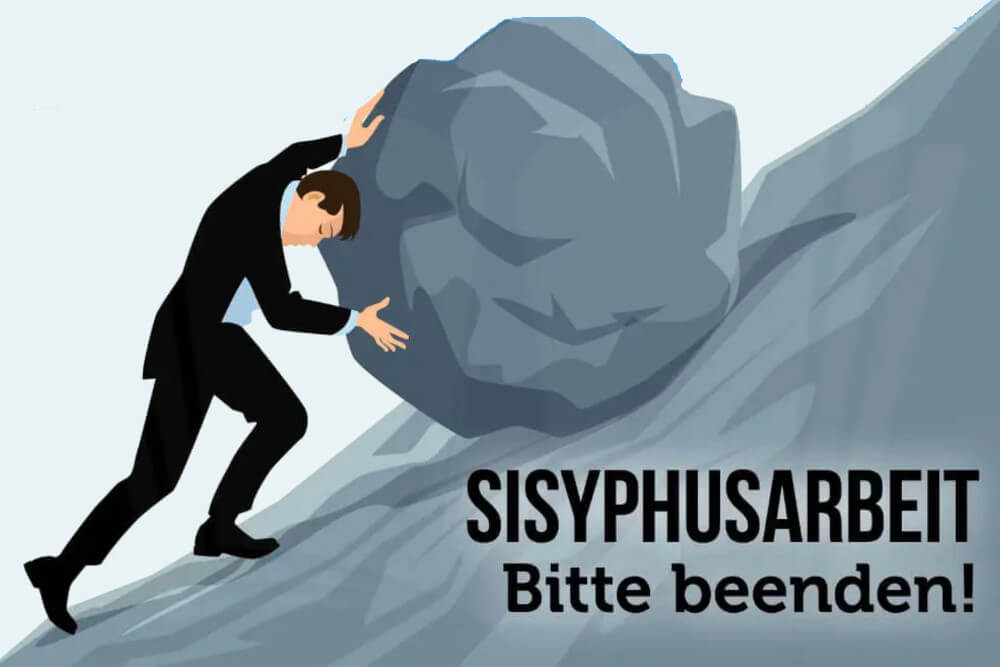 Sisyphusarbeit Definition Tipps Wie Beenden