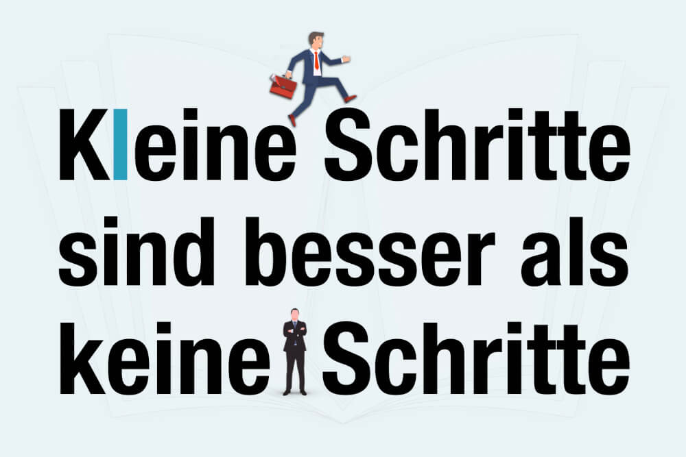 Spruch Kleine Schritte Besser Als Keine Schritte Lebensweisheit