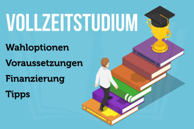 Vollzeitstudium: Definition, Voraussetzungen, Vorteile, Tipps