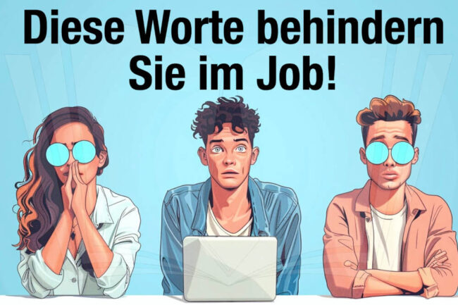 Worthülsen: Diese Wörter behindern Sie im Job!