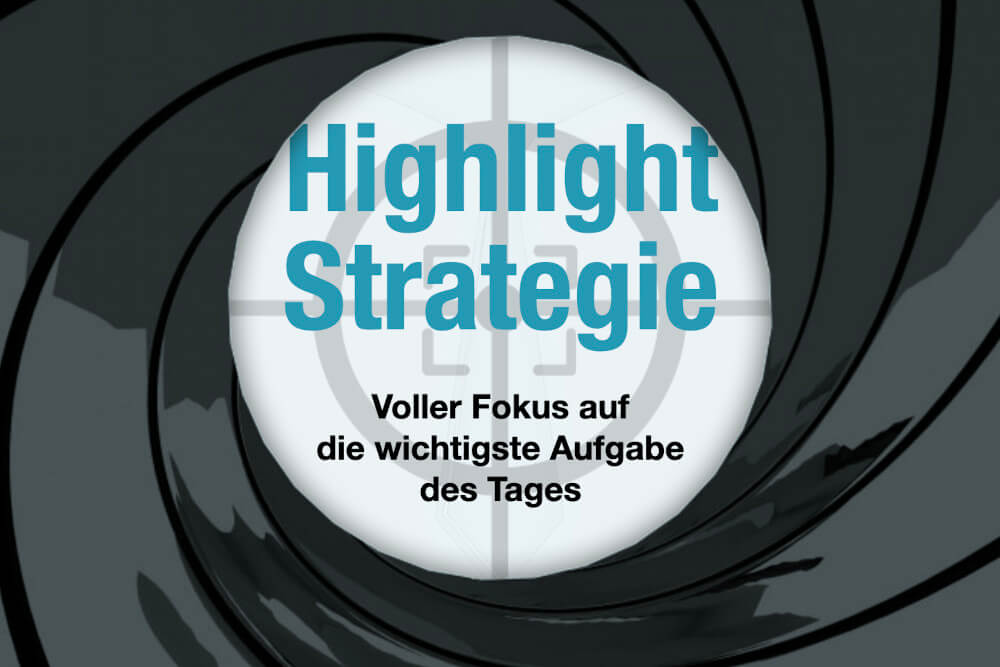 Highlight-Strategie: Mehr Fokus für wirklich Wichtiges