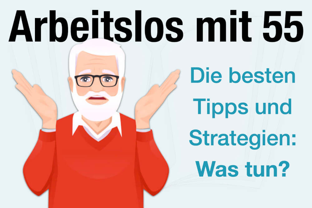 Arbeitslos Mit 55 Was Tun Tipps Strategien