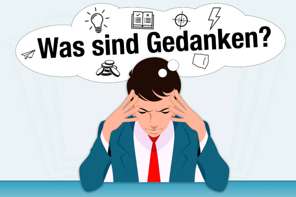 Gedanken Definition Bedeutung Entstehen Steuern Aendern