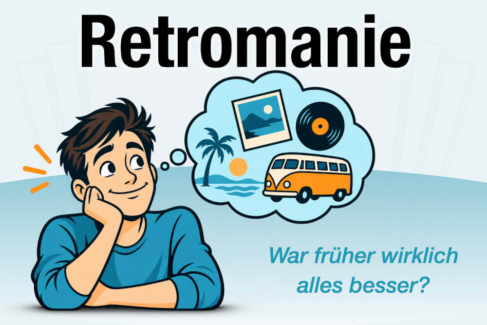 Retromanie Bedeutung Beispiel Vorteile Gegenwartsflucht