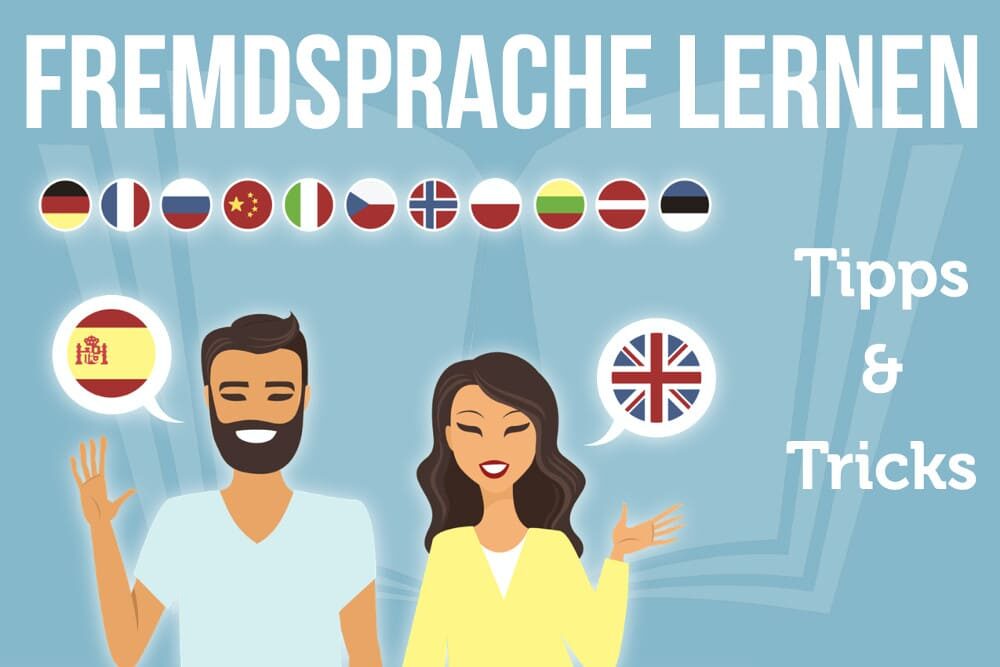 Fremdsprache lernen: Tipps + 14 schnelle Methoden