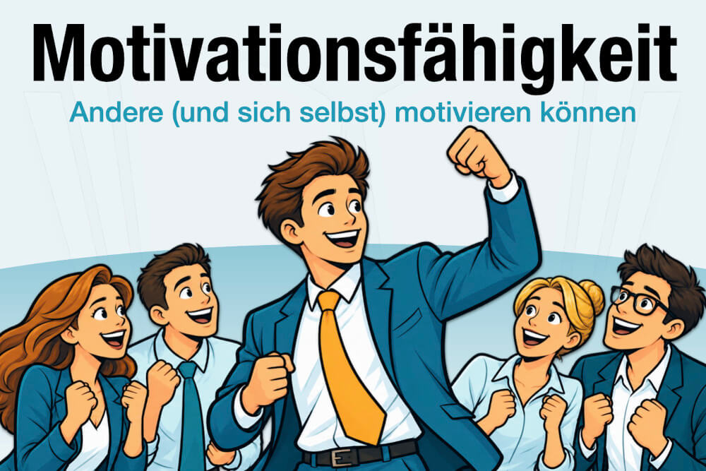 Motivationsfaehigkeit Bedeutung Beispiele Mitarbeiter Fuehrung Selbstmotivation Tipps