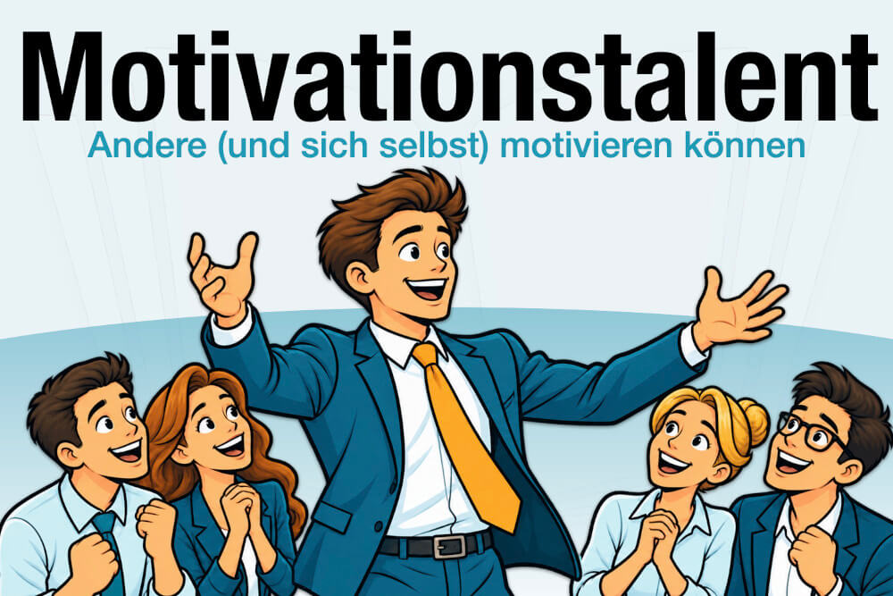 Motivationstalent Definition Bedeutung Eigenschaften Tipps
