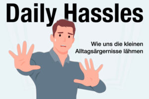 Daily Hassles Definition Bedeutung Psychologie Was Tun