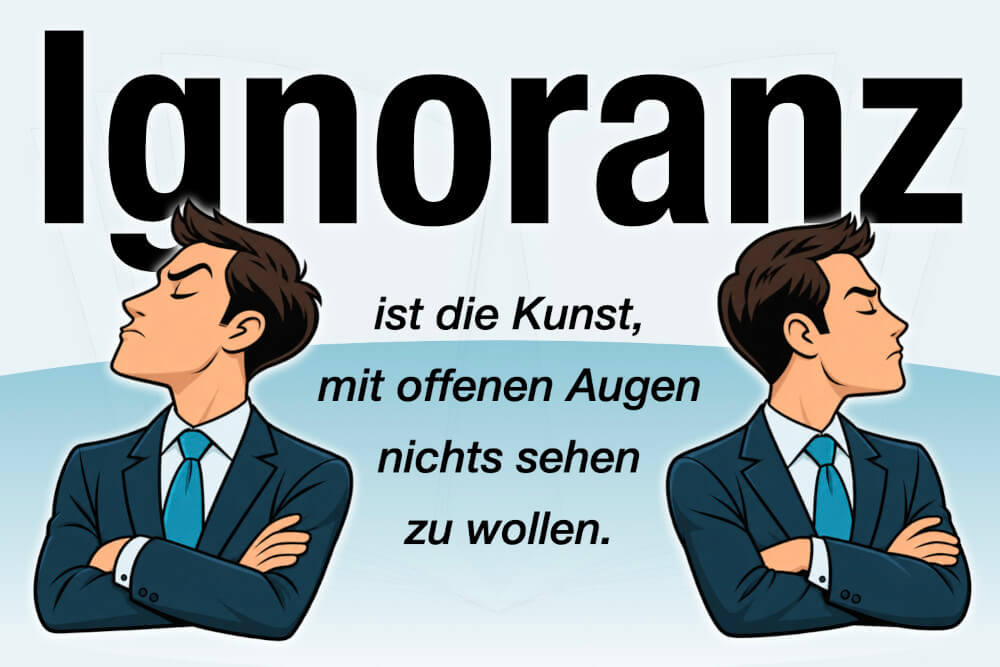 Ignoranz Definition Bedeutung Beispiele Vorteile Nachteile