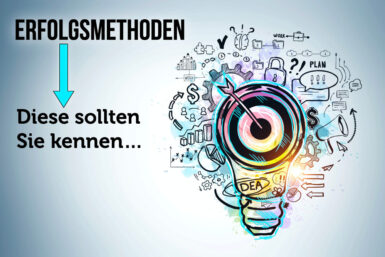 Erfolgsmethoden: Diese 28 Methoden sollten Sie kennen