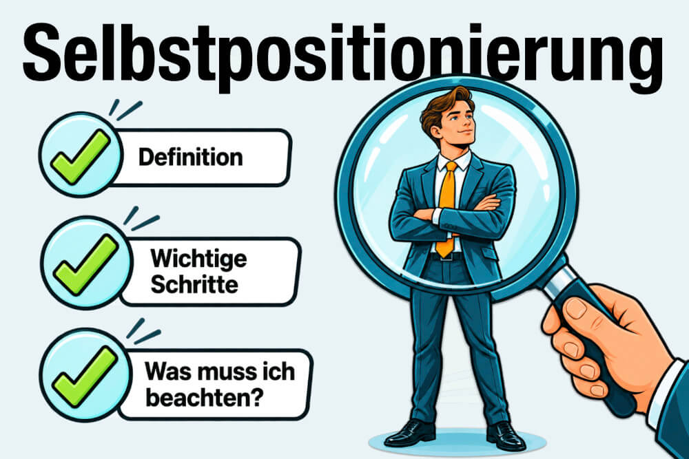 Selbstpositionierung Definition Bedeutung Beispiele Tipps Job