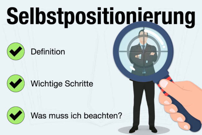 Selbstpositionierung: Tipps für gelungenes Selbstmarketing