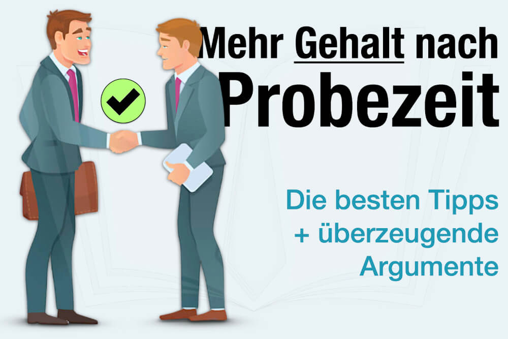 Mehr Gehalt Nach Probezeit Tipps Argumente Wie Viel Geld