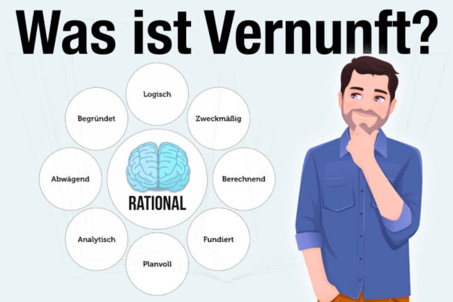 Vernunft: Definition, Philosophie + Warum unvernünftig sein