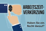 Arbeitszeitverkuerzung Antrag Arbeitsrecht Regelung Arbeitnehmer