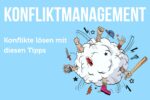 Konfliktmanagement: 5 Phasen + 4 Methoden Zum Konflikte Lösen