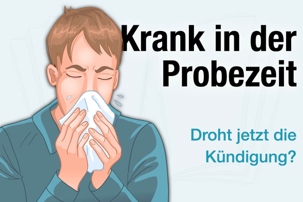 Krank In Probezeit Kuendigung Lohn Arbeitsrecht Was Erlaubt