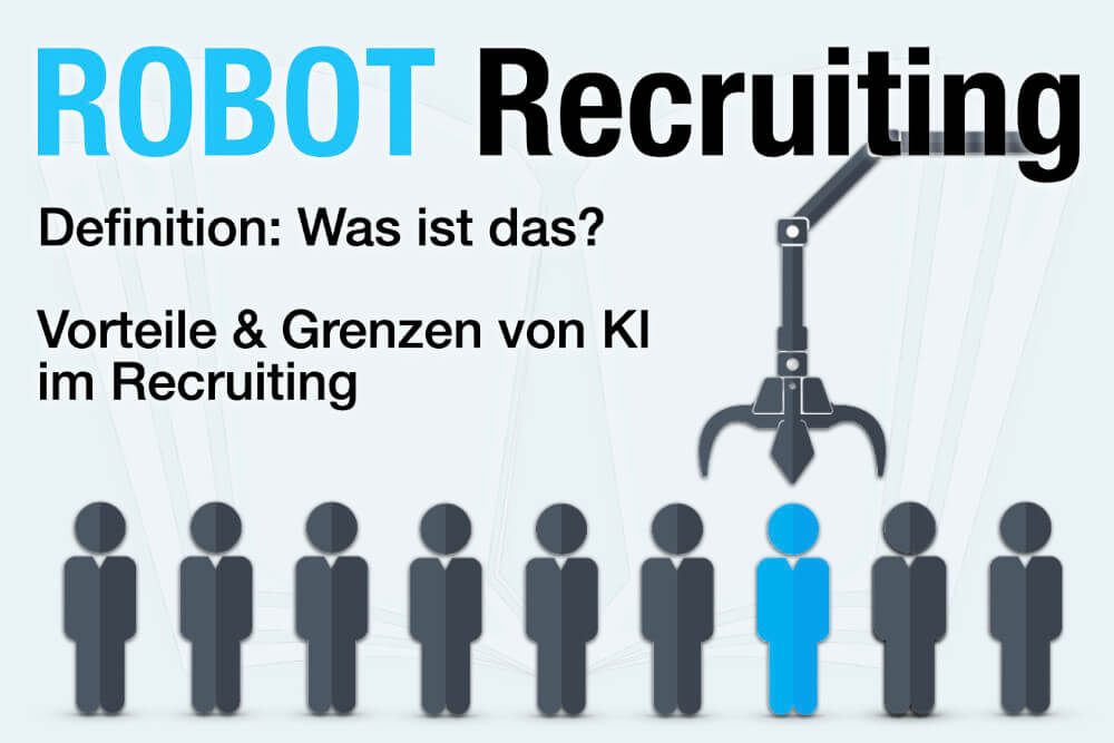 Robot Recruiting Definition Beispiele Vorteile Nachteile Grenzen Ki