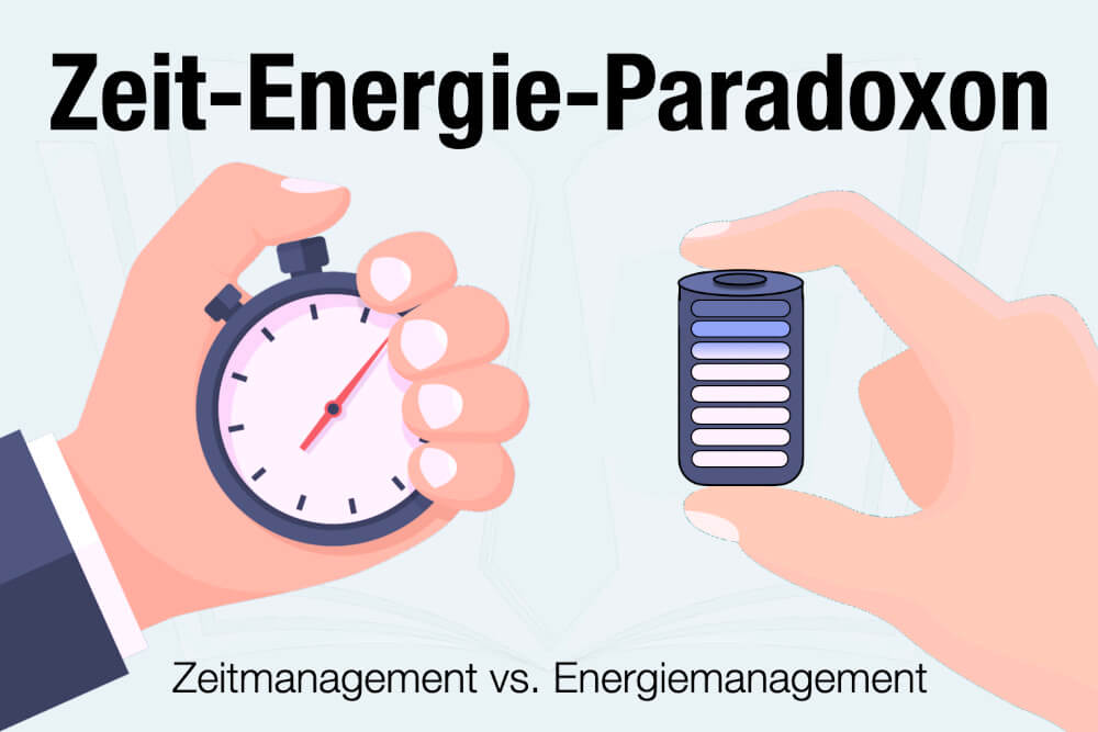 Zeit-Energie-Paradoxon: Wie Sie Ihre Energie besser nutzen
