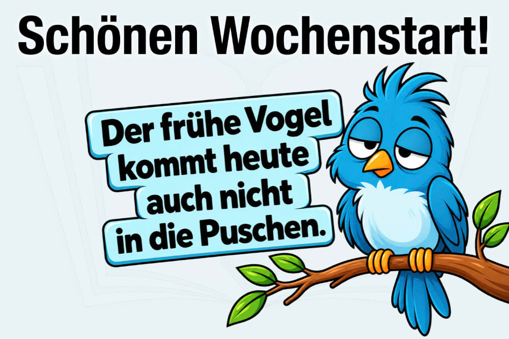 Schoenen Wochenstart Sprueche Lustig Bilder