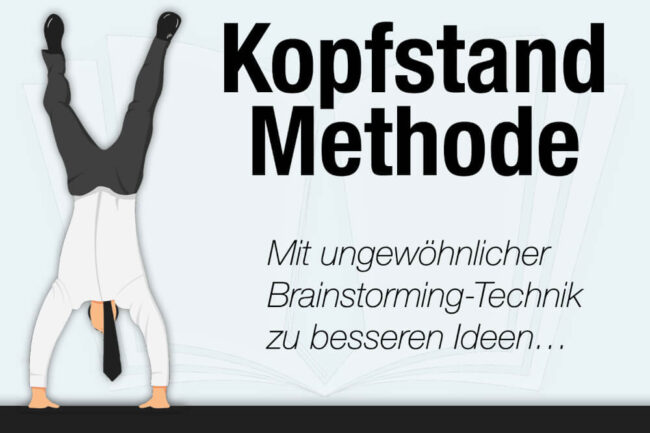 Kopfstand-Methode: Mit dem Gegenteil zum Erfolg