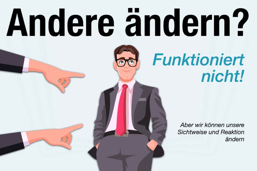 Man Kann Andere Nicht Aendern Was Tun Psychologie Tipps